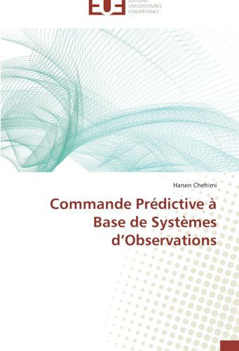 Cover for Hanen Chehimi · Commande Prédictive À Base De Systèmes D'observations (Paperback Book) [French edition] (2018)