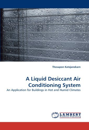 Cover for Thosapon Katejanekarn · A Liquid Desiccant Air Conditioning System: an Application for Buildings in Hot and Humid Climates (Paperback Book) (2010)