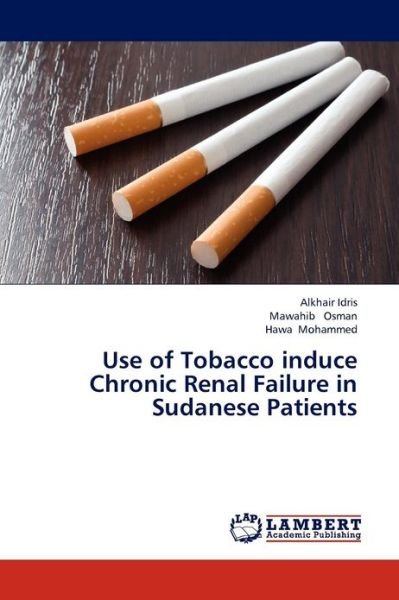 Cover for Hawa Mohammed · Use of Tobacco Induce Chronic Renal Failure in Sudanese Patients (Taschenbuch) (2012)