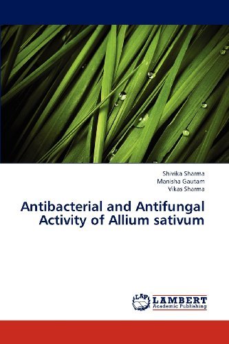 Antibacterial and Antifungal Activity of Allium Sativum - Vikas Sharma - Livros - LAP LAMBERT Academic Publishing - 9783845430188 - 5 de dezembro de 2012