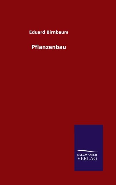 Cover for Eduard Birnbaum · Pflanzenbau (Hardcover bog) (2016)