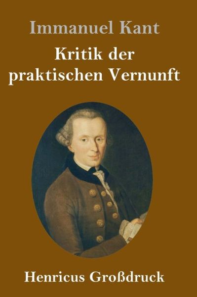 Cover for Immanuel Kant · Kritik der praktischen Vernunft (Grossdruck) (Gebundenes Buch) (2019)