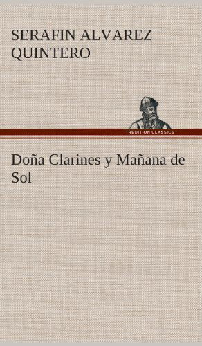 Cover for Serafin Alvarez Quintero · Dona Clarines Y Manana De Sol (Hardcover Book) [Spanish edition] (2013)