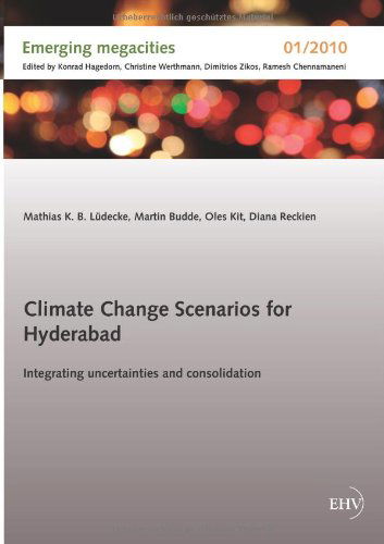 Cover for Mathias K. B. Luedecke · Climate Change Scenarios for Hyderabad: Integrating Uncertainties and Consolidation (Paperback Book) [German edition] (2012)