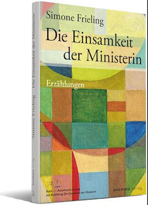 Die Einsamkeit der Ministerin - Simone Frieling - Books - onomato - 9783949899188 - August 28, 2023