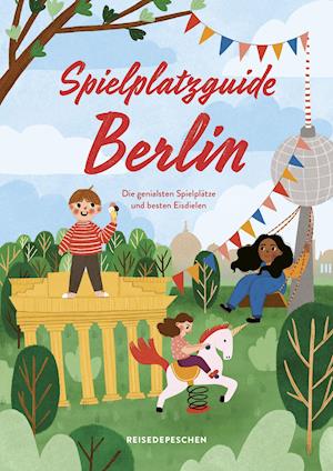 Cover for Cindy Ruch · Spielplatzguide Berlin - Reiseführer für Familien (Paperback Book) (2021)