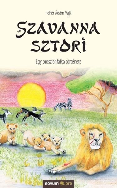 Cover for Fehér Ádám Vajk · Szavanna sztori (Pocketbok) (2019)