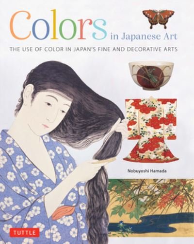 Cover for Nobuyoshi Hamada · Colors in Japanese Art: The Use of Color in Japan's Fine and Decorative Arts (Gebundenes Buch) (2024)