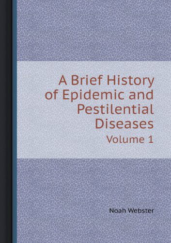 Cover for Noah Webster · A Brief History of Epidemic and Pestilential Diseases Volume 1 (Paperback Book) (2013)