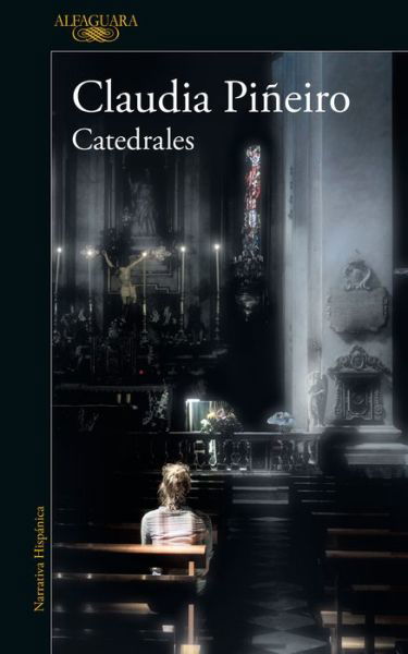 Catedrales / Cathedrals - Claudia Piñeiro - Kirjat - Alfaguara - 9786073195188 - tiistai 20. huhtikuuta 2021