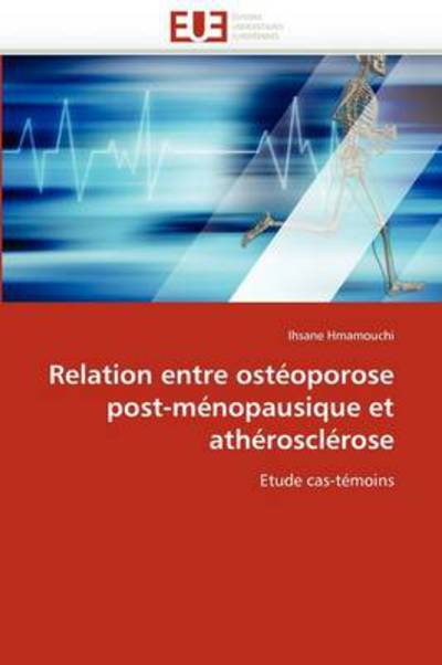 Cover for Ihsane Hmamouchi · Relation Entre Ostéoporose Post-ménopausique et Athérosclérose: Etude Cas-témoins (Paperback Book) [French edition] (2018)