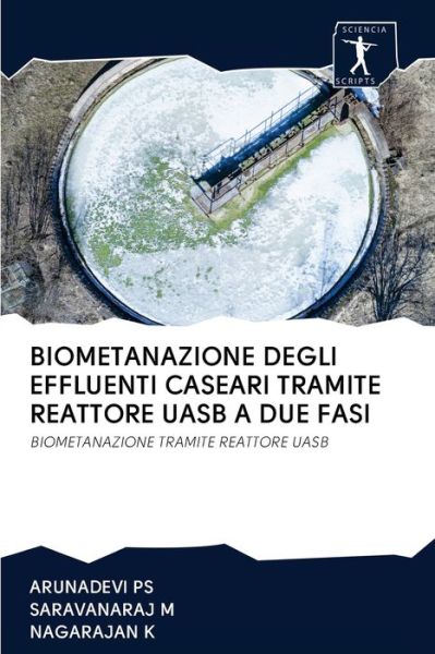 Cover for Arunadevi Ps · Biometanazione Degli Effluenti Caseari Tramite Reattore Uasb a Due Fasi (Paperback Book) (2020)