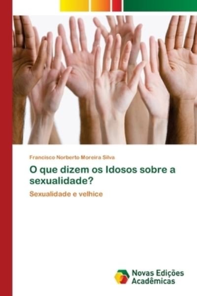 Cover for Silva · O que dizem os Idosos sobre a sex (Book) (2018)