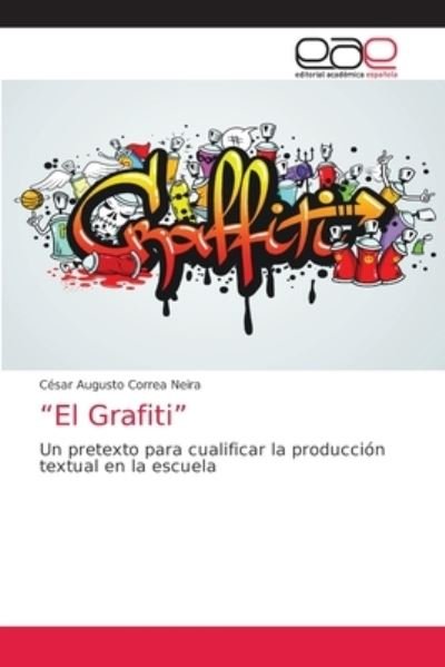 "El Grafiti" - Cesar Augusto Correa Neira - Bøker - Editorial Academica Espanola - 9786203031188 - 13. mai 2021
