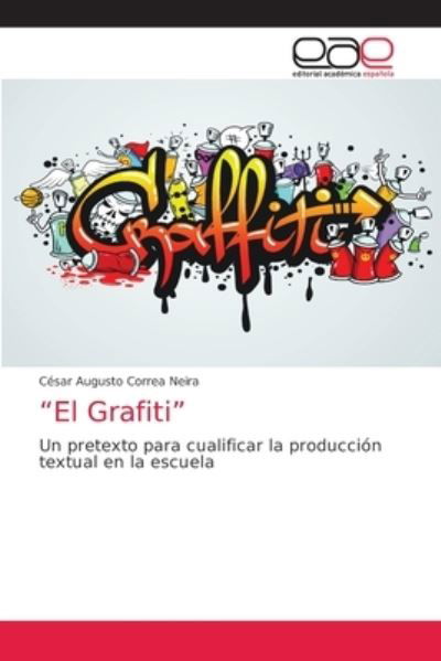 "El Grafiti" - Cesar Augusto Correa Neira - Bøker - Editorial Academica Espanola - 9786203031188 - 13. mai 2021