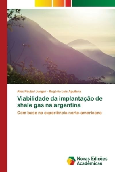 Cover for Alex Paubel Junger · Viabilidade da implantacao de shale gas na argentina (Paperback Book) (2021)