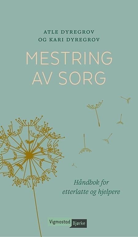Cover for Kari Dyregrov Atle Dyregrov · Mestring av sorg : håndbok for etterlatte og hjelpere (Inbunden Bok) (2017)