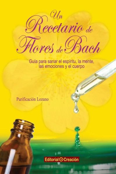 Un Recetario De Flores De Bach - Purificación Lozano Brañuelas - Books - Creación - 9788415676188 - April 5, 2014