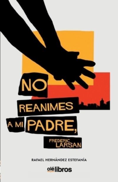 Cover for Rafael Hernandez Estefania · No reanimes a mi padre, Frederic Larsan (Pocketbok) (2020)