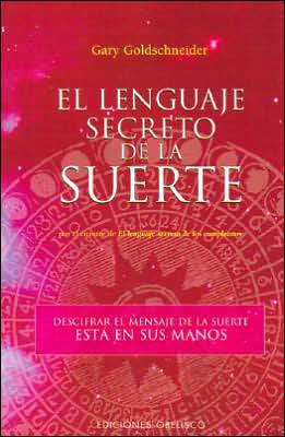 Cover for Gary Goldschneider · El Lenguaje Secreto De La Suerte (Astrologia/ Astrology) (Spanish Edition) (Paperback Book) [Spanish edition] (2007)