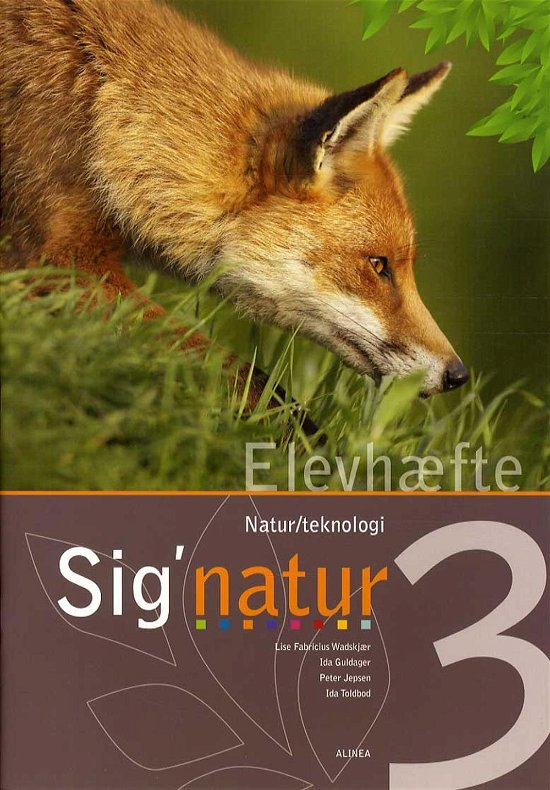 Cover for Lise Fabricius Christensen; Ida Toldbod; Ida Guldager; Peter Jepsen · Sig'natur, Natur / teknologi: Sig'natur 3, Elevhæfte (Bog) [1. udgave] (2015)