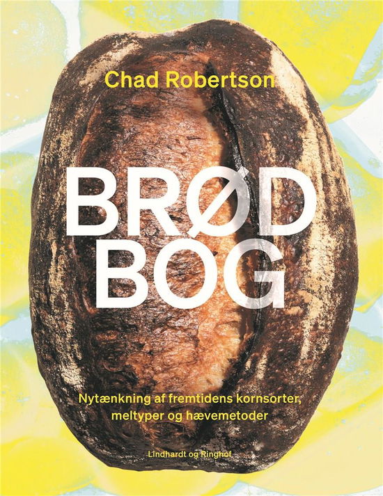 Brødbog - Chad Robertson - Bücher - Lindhardt og Ringhof - 9788727005188 - 14. Februar 2022