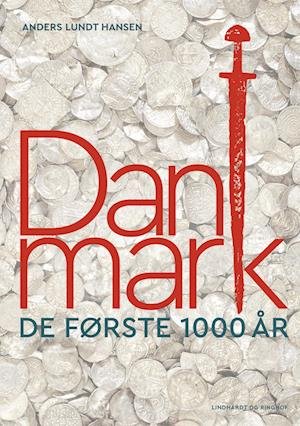 Cover for Anders Lundt Hansen · Danmark: De første 1000 år (Bound Book) [1. Painos] (2023)