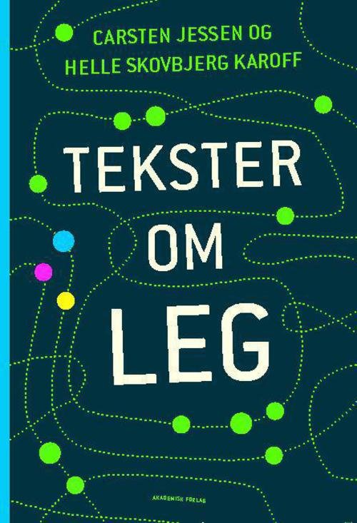 Cover for Carsten Jessen; Helle Karoff · Tekster om leg (Sewn Spine Book) [1th edição] (2014)