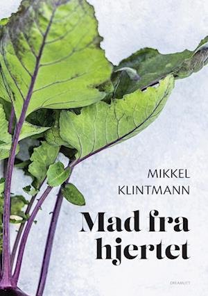 Cover for Mikkel Klintmann · Klintmann - Mad fra hjertet (Hardcover Book) [1º edição] (2022)