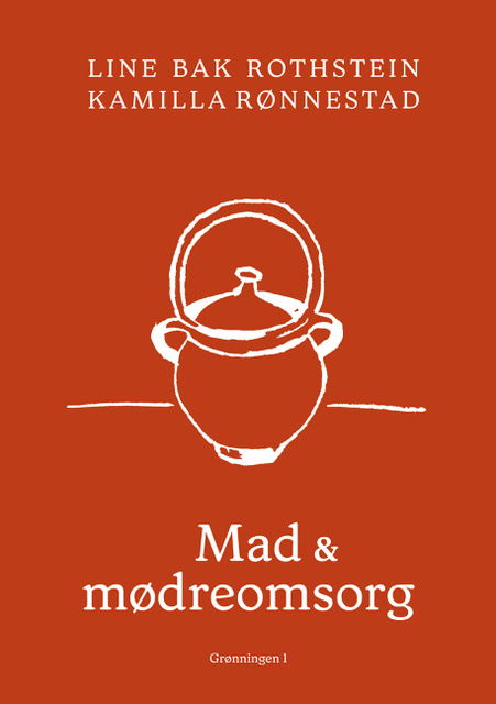 Mad og mødreomsorg - Kamilla Rønnestad Line Bak Rothstein - Libros - Grønningen 1 - 9788773392188 - 18 de septiembre de 2023