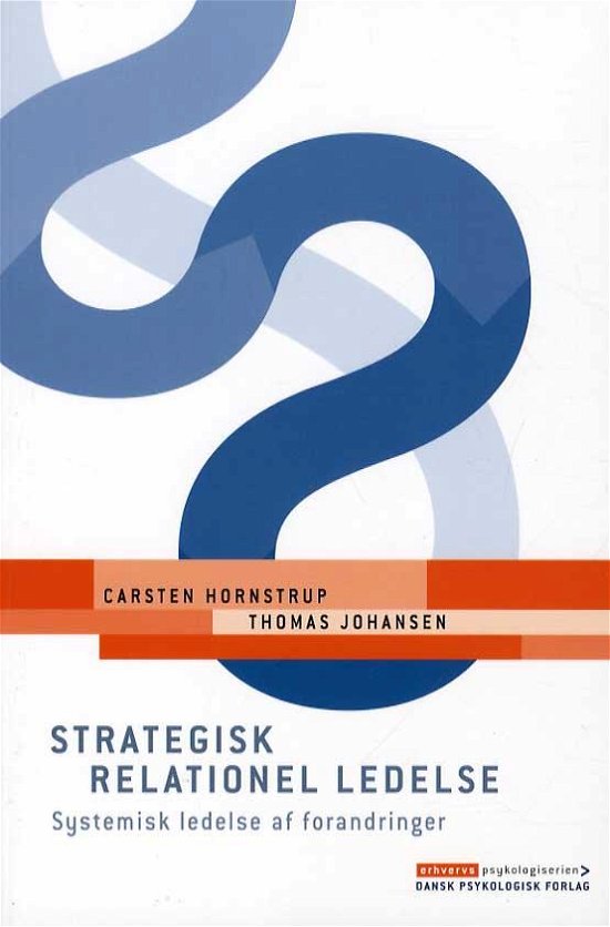 Strategisk relationel ledelse - Thomas Johansen Carsten Hornstrup - Bøger - Dansk Psykologisk Forlag A/S - 9788777068188 - 10. september 2013