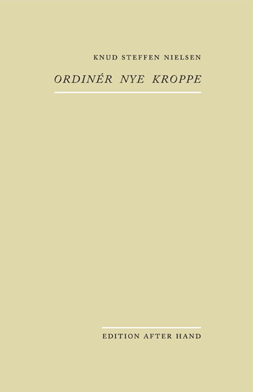 Cover for Knud Steffen Nielsen · Ordinér nye kroppe (Sewn Spine Book) [1st edition] (2011)