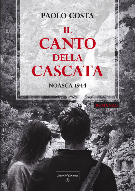 Cover for Paolo Costa · Il Canto Della Cascata. Noasca 1944 (Book)