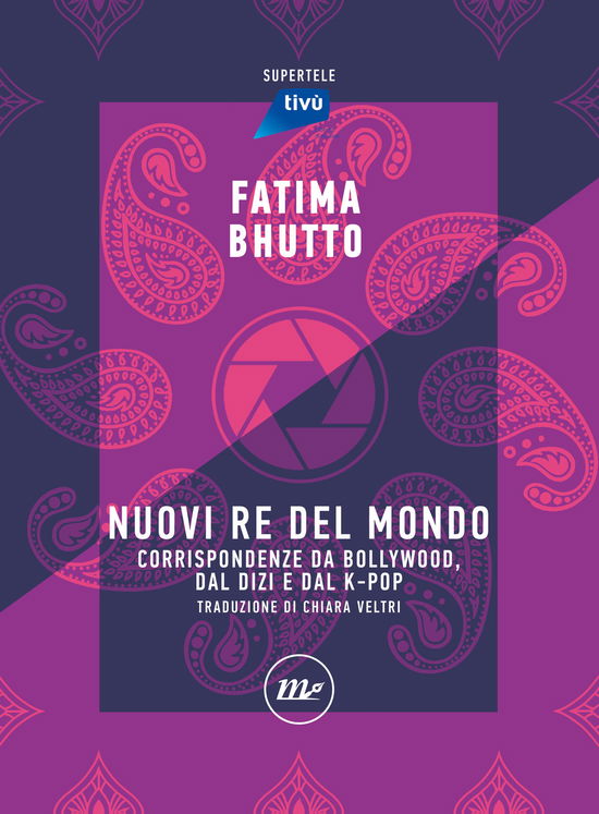 Cover for Fatima Bhutto · Nuovi Re Del Mondo. Corrispondenze Da Bollywood, Dal Dizi E Dal K-Pop (Book)