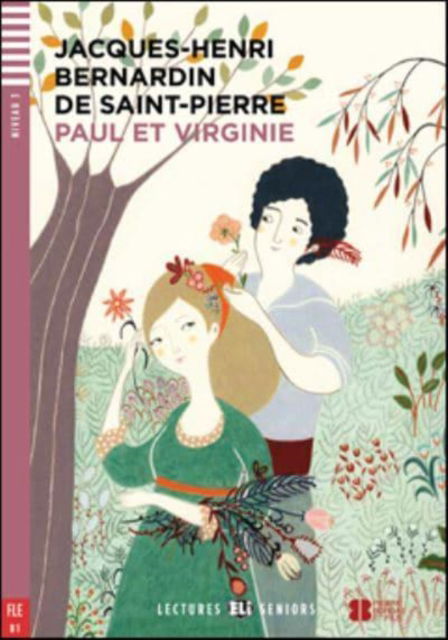 Young Adult ELI Readers - French: Paul et Virginie + downloadable audio - Jacques Henri Bernardin de Saint-Pierre - Books - ELI s.r.l. - 9788853623188 - April 30, 2017