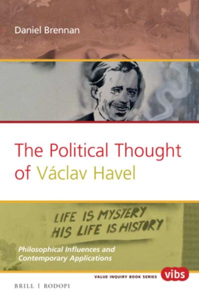 The Political Thought of Vaclav Havel - Daniel Brennan - Książki - Brill - 9789004332188 - 13 października 2016