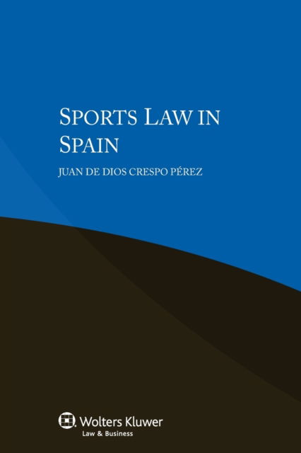 Cover for Juan De Dios Crespo Perez · Sports Law in Spain (Paperback Book) (2015)