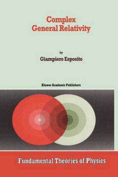 Giampiero Esposito · Complex General Relativity - Fundamental Theories of Physics (Pocketbok) [Softcover reprint of the original 1st ed. 1995 edition] (2010)