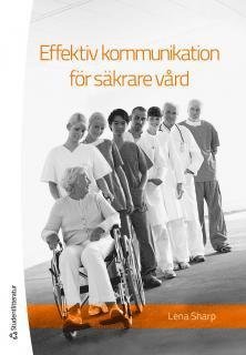 Effektiv kommunikation för säkrare vård - Sharp Lena - Books - Studentlitteratur - 9789144076188 - March 23, 2012