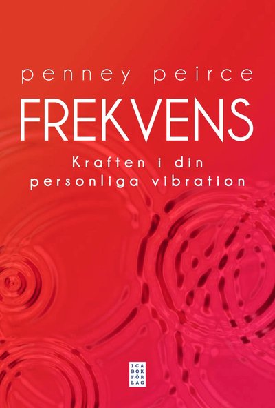 Frekvens : kraften i din personliga vibration - Penney Peirce - Książki - Ica Bokförlag - 9789153436188 - 5 kwietnia 2012