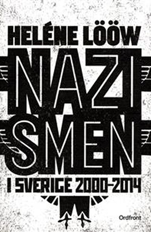 Nazismen i Sverige 2000-2014 - Lööw Helene - Books - Natur & Kultur - 9789170378188 - April 20, 2015