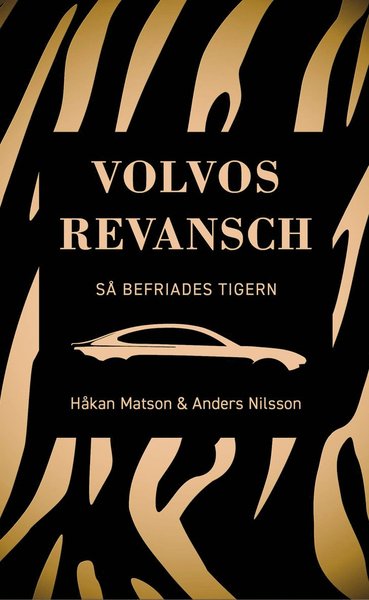 Volvos revansch : så befriades tigern - Anders Nilsson - Kirjat - Brombergs - 9789178091188 - keskiviikko 20. toukokuuta 2020