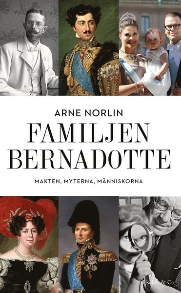 Cover for Arne Norlin · Familjen Bernadotte : makten, myterna, människorna (Pocketbok) (2016)