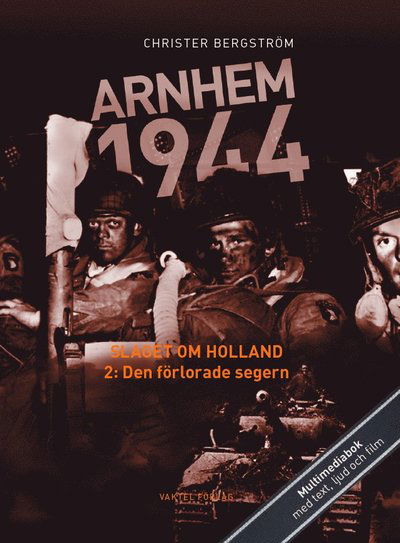 Cover for Christer Bergström · Slaget om Holland: Arnhem 1944 - Slaget om Holland Del 2: Den förlorade segern (Bound Book) (2018)