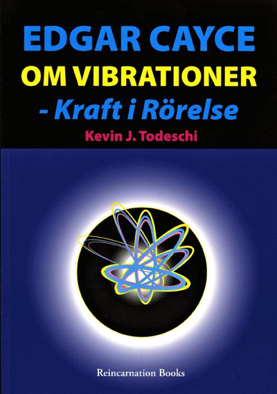 Cover for Kevin J Todeschi · Edgar Cayce om vibrationer - kraft i rörelse (Bok) (2008)