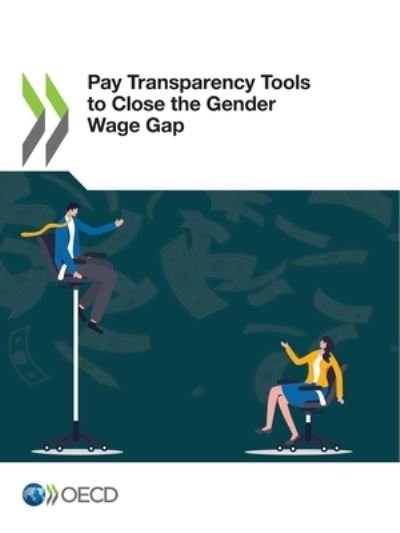 Pay transparency tools to close the gender wage gap - Organisation for Economic Co-operation and Development - Böcker - Organization for Economic Co-operation a - 9789264390188 - 29 november 2021