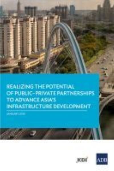 Cover for Asian Development Bank · Realizing the Potential of Public-Private Partnerships to Advance Asia's Infrastructure Development (Pocketbok) (2018)