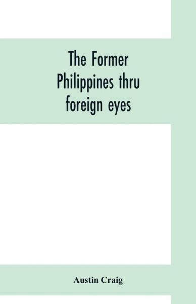 Cover for Austin Craig · The former Philippines thru foreign eyes (Paperback Book) (2019)