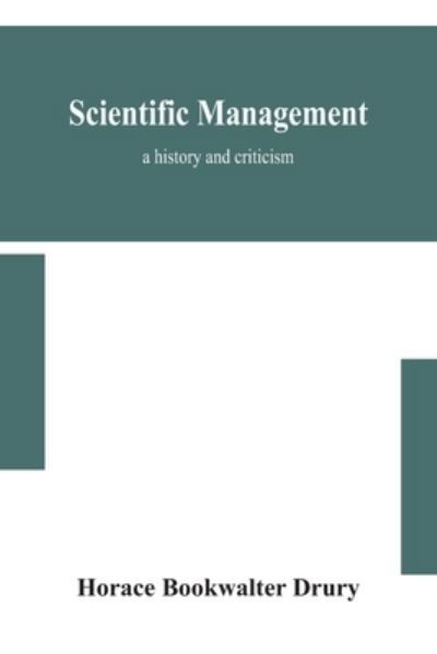 Cover for Horace Bookwalter Drury · Scientific management; a history and criticism (Taschenbuch) (2020)