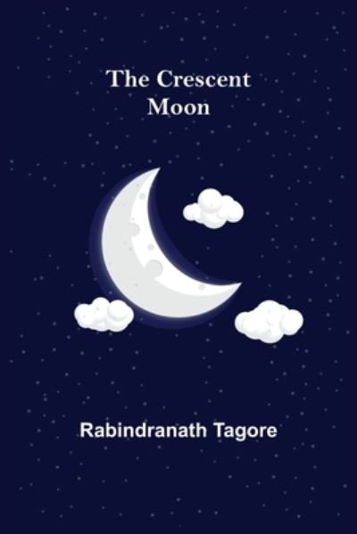 Cover for Rabindranath Tagore · The Crescent Moon (Paperback Book) (2022)